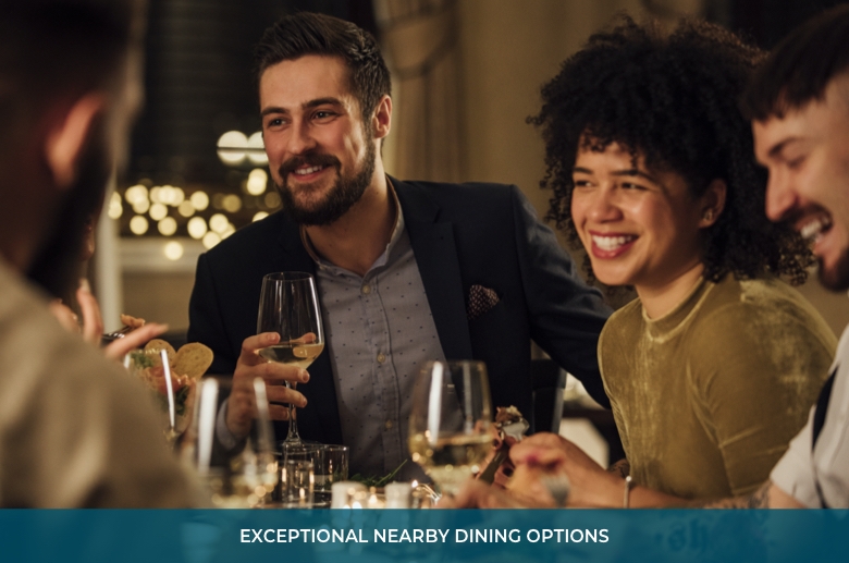 Exceptional nearby dining options